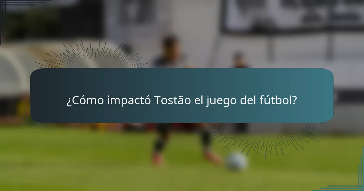 ¿Cómo impactó Tostão el juego del fútbol?