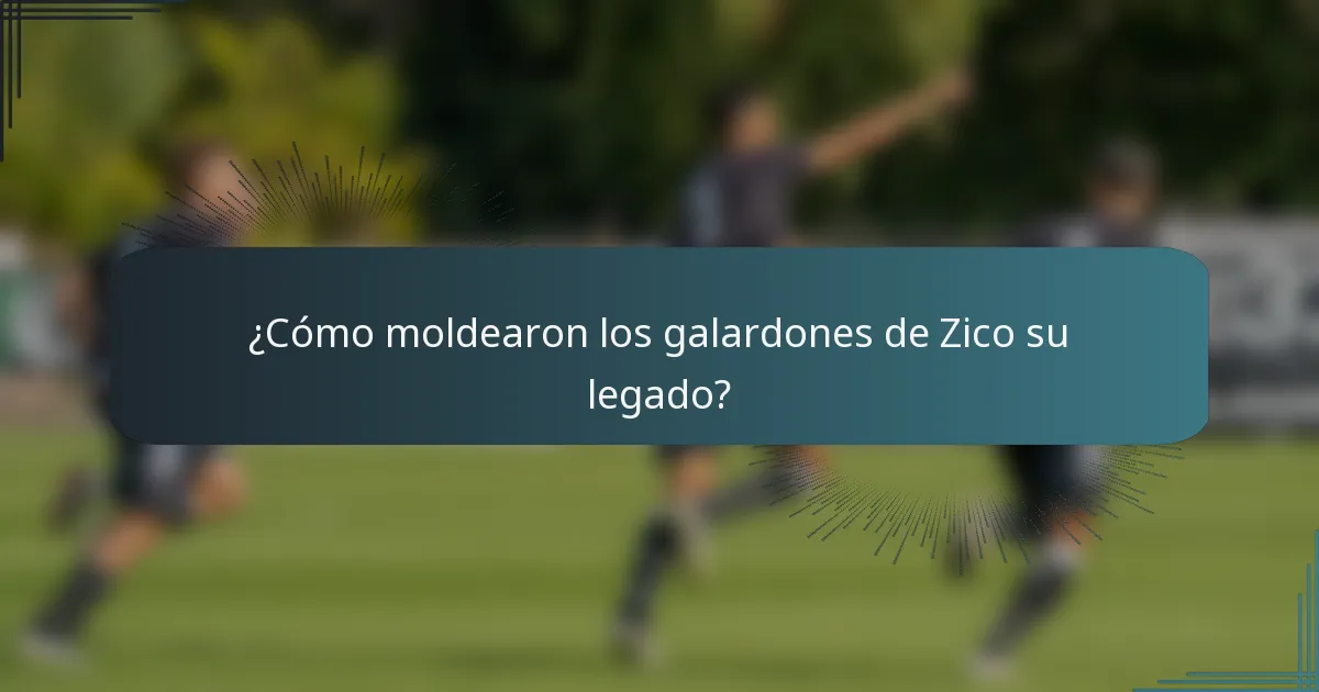 ¿Cómo moldearon los galardones de Zico su legado?