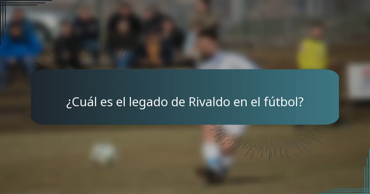 ¿Cuál es el legado de Rivaldo en el fútbol?