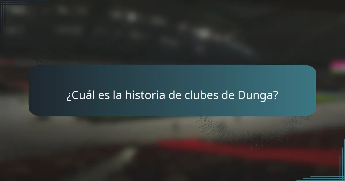 ¿Cuál es la historia de clubes de Dunga?