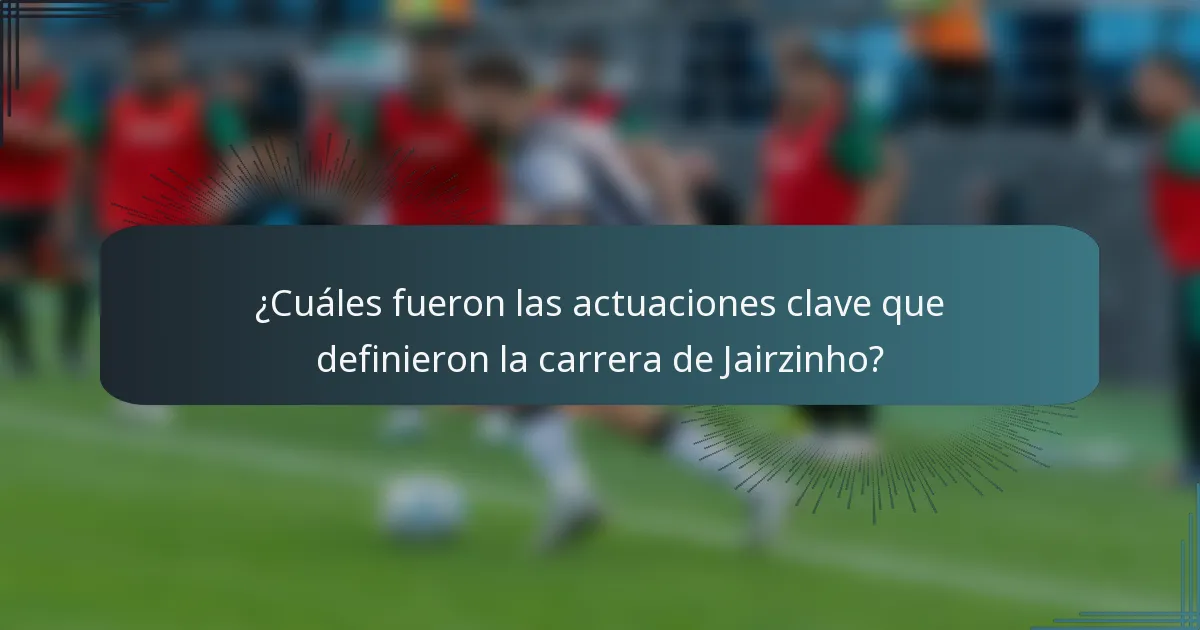 ¿Cuáles fueron las actuaciones clave que definieron la carrera de Jairzinho?