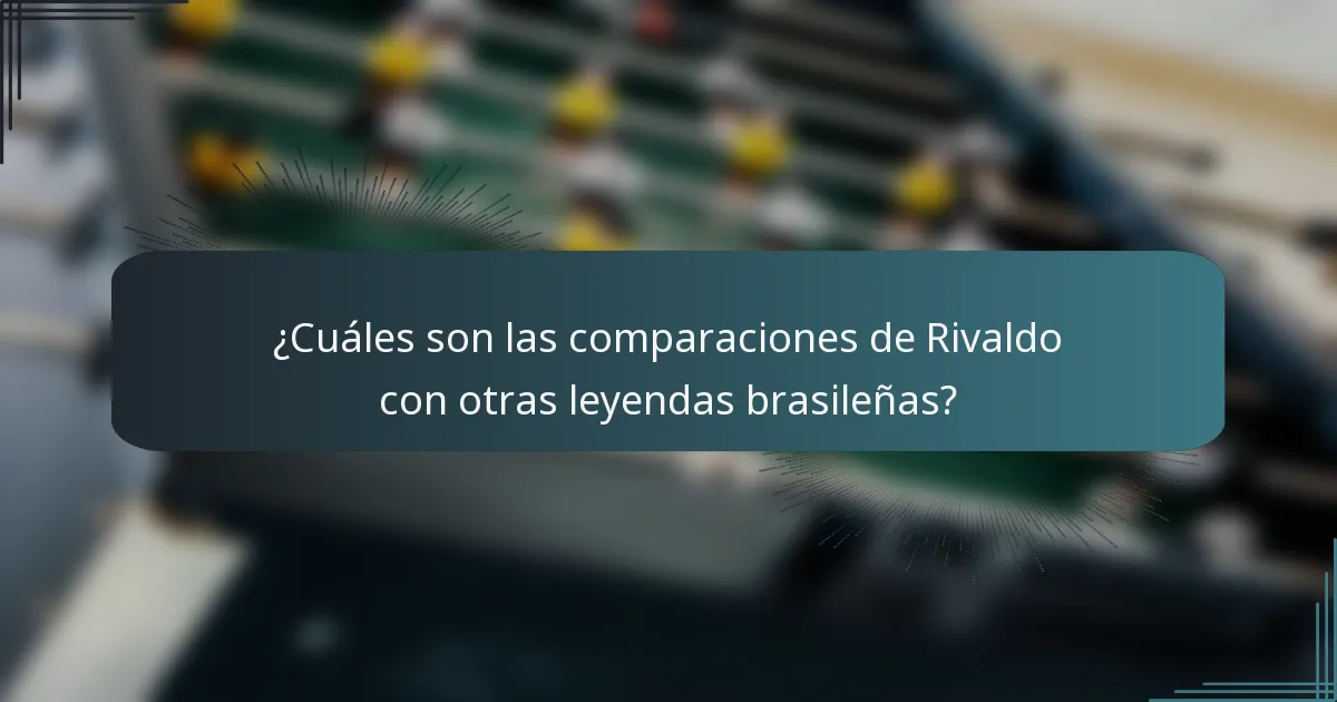¿Cuáles son las comparaciones de Rivaldo con otras leyendas brasileñas?