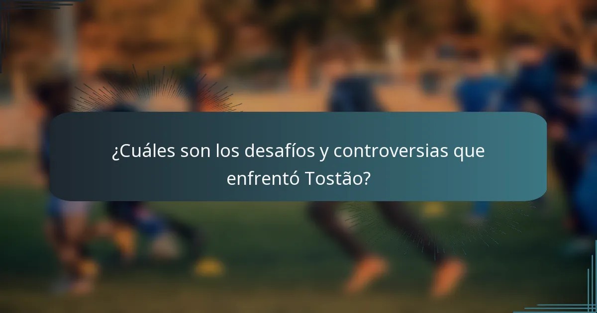 ¿Cuáles son los desafíos y controversias que enfrentó Tostão?