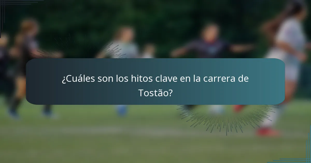 ¿Cuáles son los hitos clave en la carrera de Tostão?