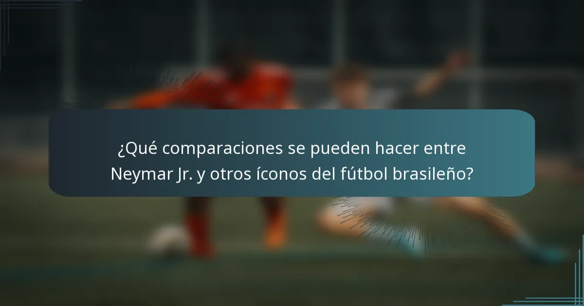¿Qué comparaciones se pueden hacer entre Neymar Jr. y otros íconos del fútbol brasileño?