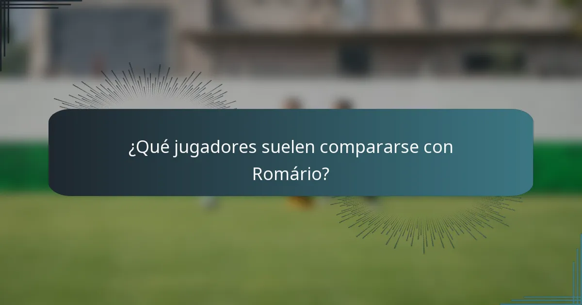 ¿Qué jugadores suelen compararse con Romário?