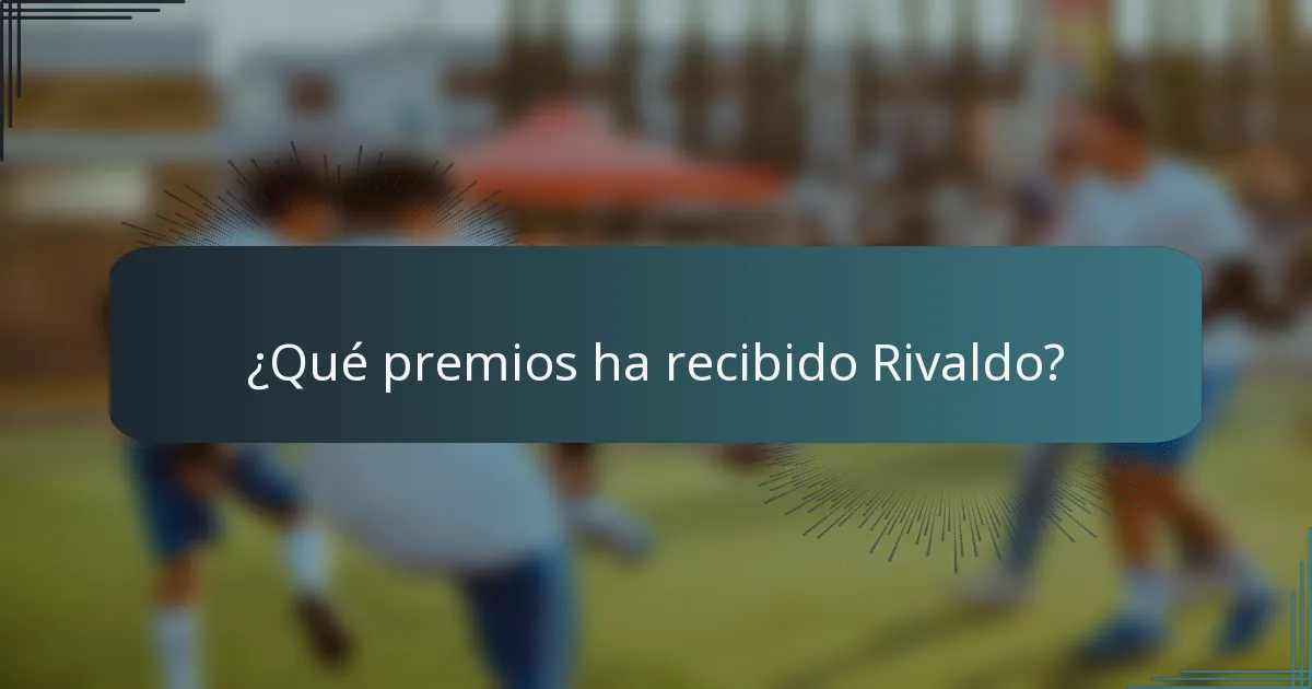 ¿Qué premios ha recibido Rivaldo?